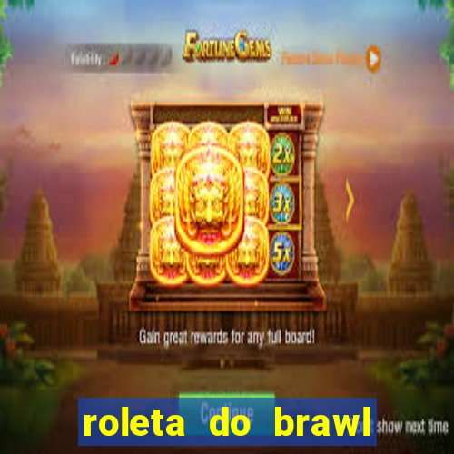 roleta do brawl stars 2024